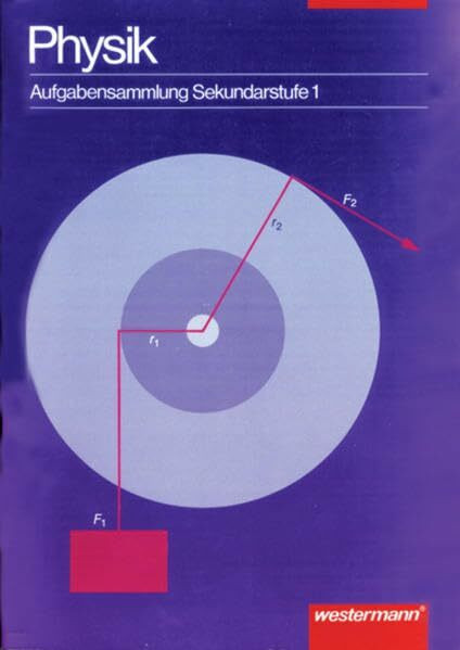Physik - Aufgabensammlung: Aufgabensammlung Physik: Arbeitsheft Sekundarstufe I