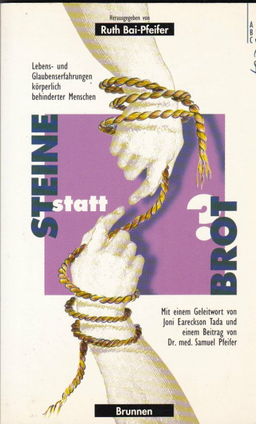 Steine statt Brot? (Lebens- und Glaubenserfahrungen körperlich behinderter Menschen) (ABCteam-Paperback - Brunnen)