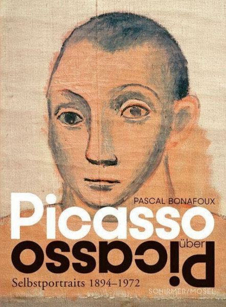 Picasso über Picasso: Selbstportraits 1894-1972