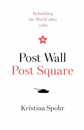 Post Wall, Post Square: Rebuilding the World after 1989 Post Wall, Post Square: Rebuilding the World after 1989