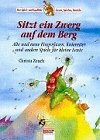 Sitzt ein Zwerg auf dem Berg: Fingerfaxen, Kniereiter und andere Spiele für kleine Leute. In neuer Rechtschreibung