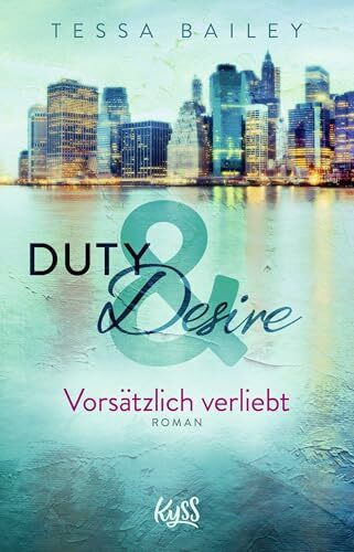 Duty & Desire – Vorsätzlich verliebt: | Von der Autorin des BookTok Bestsellers "It Happened One Summer" (Duty&Desire-Trilogie, Band 1)