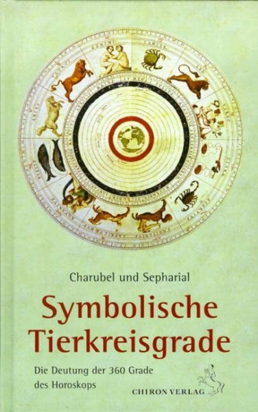 Symbolische Tierkreisgrade: Die Deutung der 360 Grade des Tierkreises: Die Deutung der 360 Grade des Horoskops (Standardwerke der Astrologie)