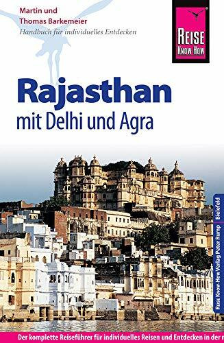 Reise Know-How Rajasthan mit Delhi und Agra: Reiseführer für individuelles Entdecken