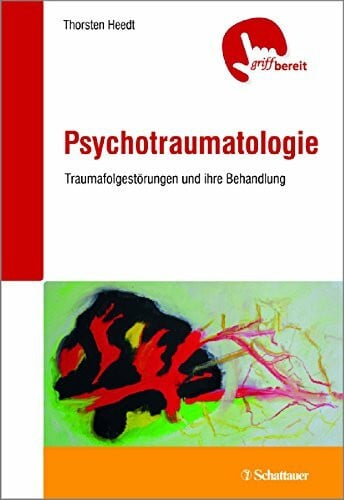 Psychotraumatologie: Traumafolgestörungen und ihre Behandlung - griffbereit