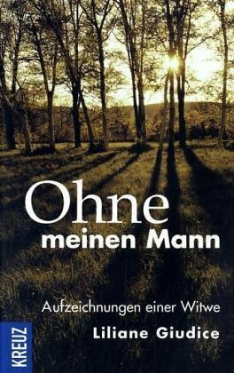 Ohne meinen Mann: Aufzeichnungen einer Witwe