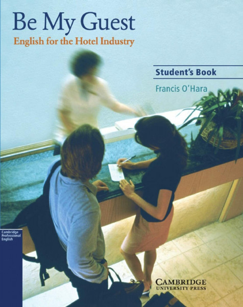 Be My Guest A1–B1: English for the Hotel Industry. Book