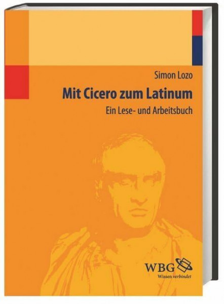 Mit Cicero zum Latinum: Ein Lese- und Arbeitsbuch