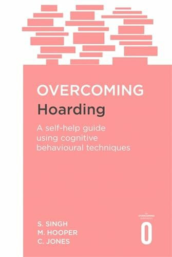 Overcoming Hoarding: A Self-Help Guide Using Cognitive Behavioural Techniques (Overcoming Books)