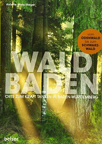 Waldbaden: Orte zum Kraft tanken in Baden-Württemberg
