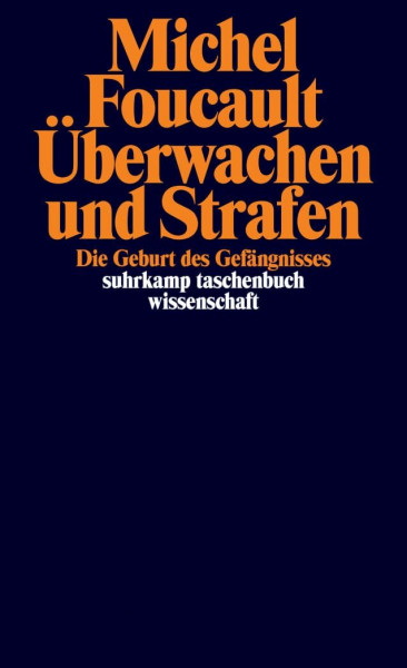 Überwachen und Strafen: Die Geburt des Gefängnisses (suhrkamp taschenbuch wissenschaft)