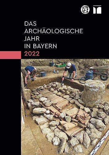 Das archäologische Jahr in Bayern 2022: Von Rössen bis Rom