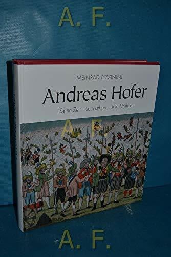 Andreas Hofer: Seine Zeit - sein Leben - sein Mythos