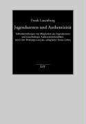 Jugendszenen und Authentizität: Selbstdarstellungen von Mitgliedern aus Jugendszenen und szenebedingte Authentizitätskonflikte, sowie ihre Wirkungen auf das (alltägliche) Szene-Leben