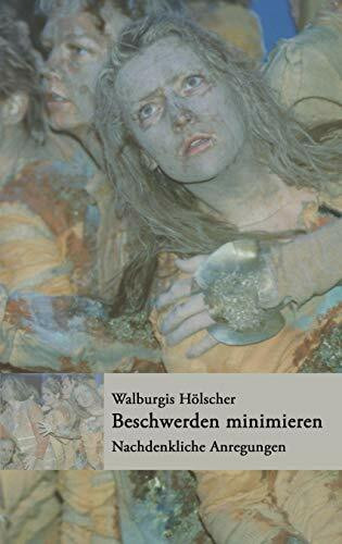 Beschwerden minimieren: Nachdenkliche Anregungen