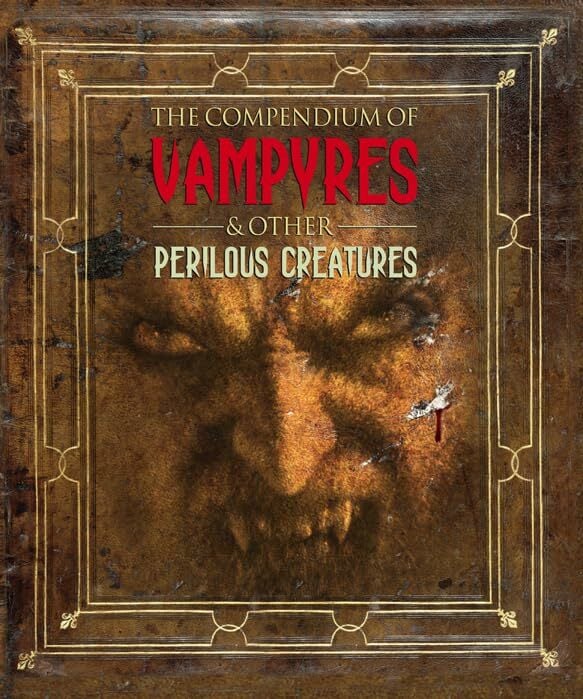 The Compendium of Vampyres and Other Perilous Creatures The Compendium of Vampyres and Other Perilous Creatures