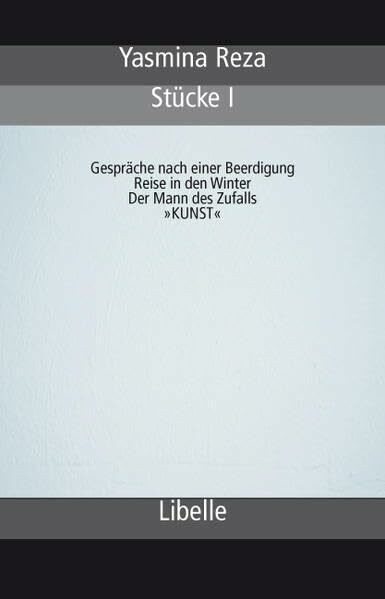 Stücke I: Gespräche nach einer Beerdigung / Reise in den Winter / Der Mann des Zufalls / 'KUNST'