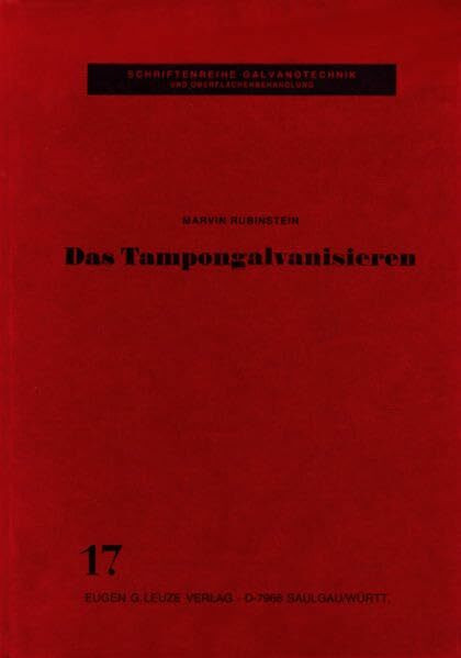 Das Tampongalvanisieren (Teil 1) (Schriftenreihe Galvanotechnik)