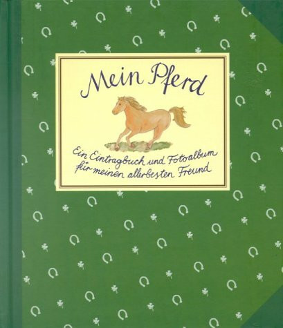 Mein Pferd: Ein Eintragbuch und Fotoalbum für meinen allerbesten Freund