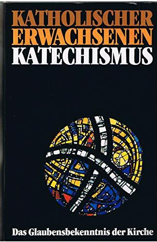 Katholischer Erwachsenenkatechismus: Das Glaubensbekenntnis der Kirche