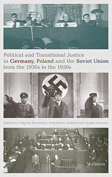 Political and Transitional Justice in Germany, Poland and the Soviet Union from the 1930s to the 1950s
