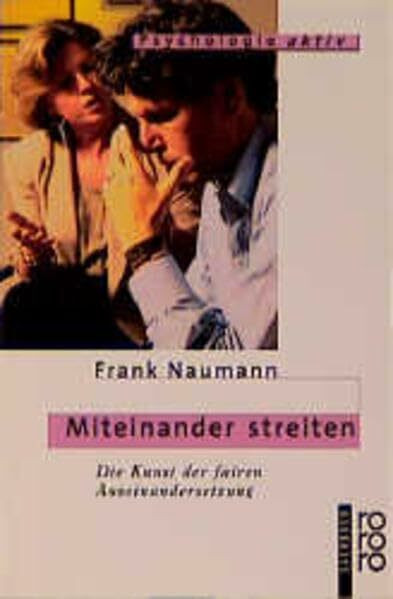 Miteinander streiten: Die Kunst der fairen Auseinandersetzung