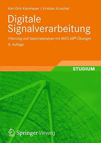 Digitale Signalverarbeitung: Filterung und Spektralanalyse mit MATLAB®-Übungen