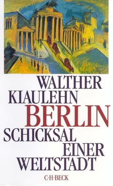 Berlin. Schicksal einer Weltstadt.