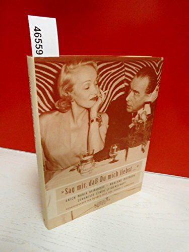 'Sag mir, daß Du mich liebst . . .' Erich Maria Remarque - Marlene Dietrich: Zeugnisse einer Leidenschaft