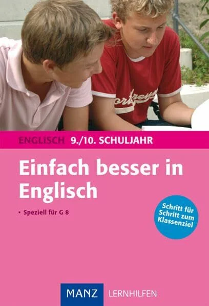 Einfach besser in Englisch 9./10. Schuljahr: Schritt für Schritt zum Klassenziel