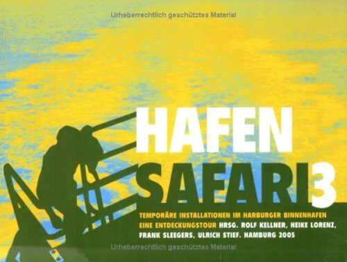 Hafensafari 3: Temporäre Installationen im Binnenhafen Hamburg-Harburg, 2005. Eine Entdeckungstour