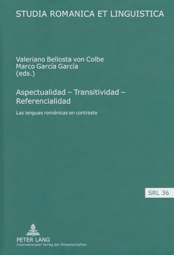 Aspectualidad – Transitividad – Referencialidad: Las lenguas románicas en contraste (Studia Romanica et Linguistica, Band 36)