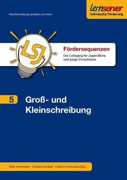 Fördersequenz Band 5: Groß- und Kleinschreibung: Der Lehrgang für Jugendliche und junge Erwachsene (Sequenzen für die Lernserver-Förderung ab Klasse ... für Jugendliche und junge Erwachsene)