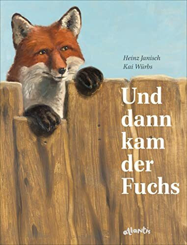 Und dann kam der Fuchs: Bilderbuch