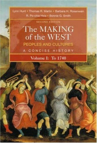 The Making of the West: Peoples And Cultures, a Concise History, to 1740