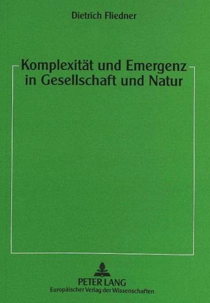 Komplexität und Emergenz in Gesellschaft und Natur