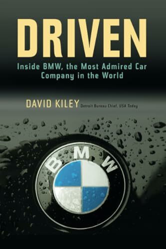 Wiley Driven, Inside Bmw, The Most Admired Car Company In The World