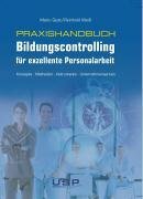 Praxishandbuch Bildungscontrolling für exzellente Personalarbeit: Konzepte - Methoden - Instrumente - Unternehmenspraxis Praxishandbuch Bildungscontrolling für exzellente Personalarbeit: Konzepte - Methoden - Instrumente - Unternehmenspraxis