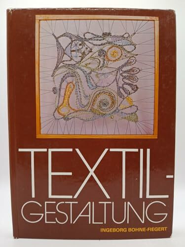 Textilgestaltung. Schöpferisches Gestalten mit Textilmaterial und Leder