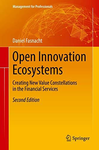 Open Innovation Ecosystems: Creating New Value Constellations in the Financial Services (Management for Professionals)