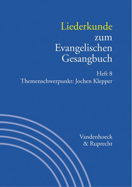 Handbuch zum Evangelischen Gesangbuch: Liederkunde zum Evangelischen Gesangbuch: Bd. 3/8: Themenschwerpunkt: Jochen Klepper
