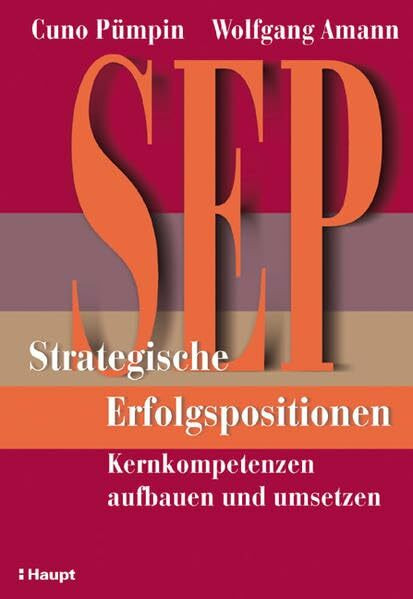 SEP - Strategische Erfolgspositionen: Kernkompetenzen aufbauen und umsetzen