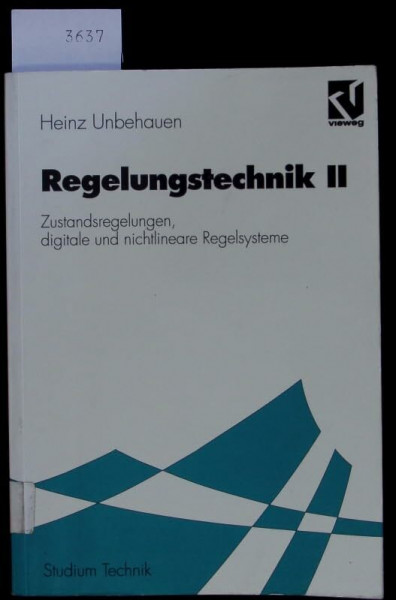 Regelungstechnik: Zustandsregelungen, digitale und nichtlineare Regelsysteme