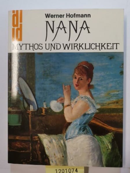 Nana. Mythos und Wirklichkeit