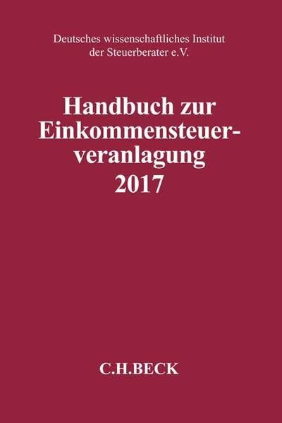 Handbuch zur Einkommensteuerveranlagung 2017 (Schriften des Deutschen wissenschaftlichen Steuerinstituts der Steuerberater e.V.)