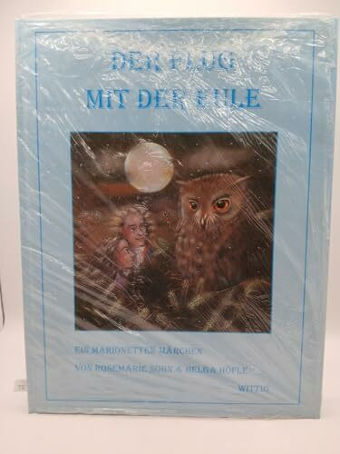 Der Flug mit der Eule. Ein Marionetten-Märchen