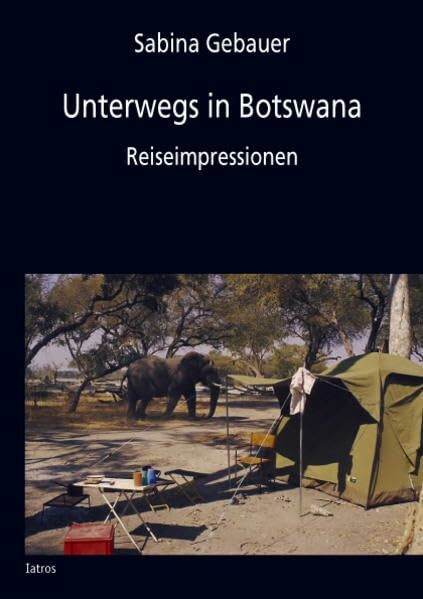 Unterwegs in Botswana: Reiseimpressionen