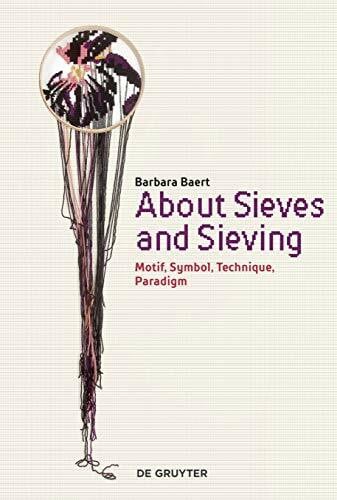 About Sieves and Sieving: Motif, Symbol, Technique, Paradigm