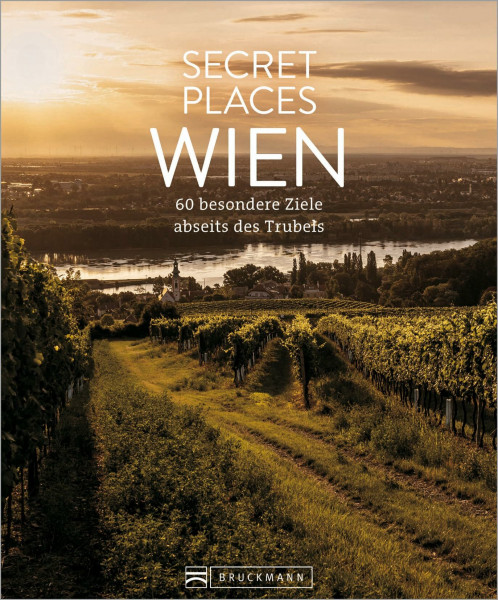 Reisebildband Geheimtipps Wien – Secret Places Wien: Traumhafte Orte abseits des Trubels