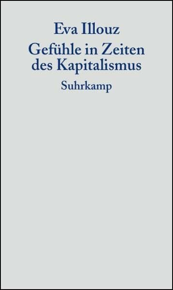 Gefühle in Zeiten des Kapitalismus: Adorno-Vorlesungen 2004